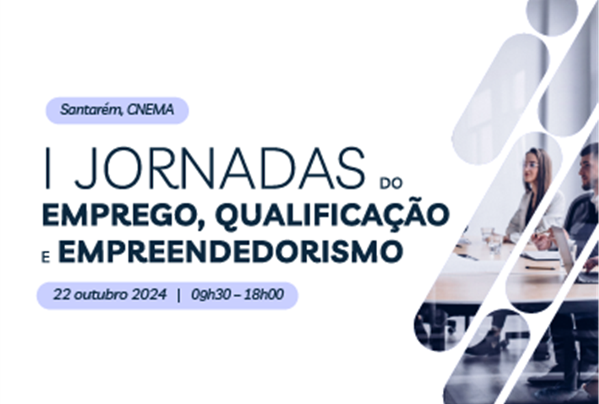 I Jornadas do Emprego, Qualificação e Empreendedorismo da NERSANT comemoram 35 anos da associação